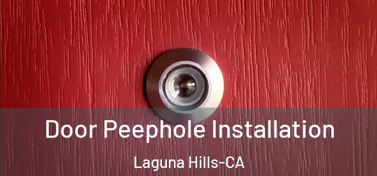  Door Peephole Installation Laguna Hills-CA